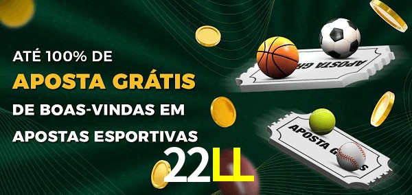 22LL Ate 100% de Aposta Gratis